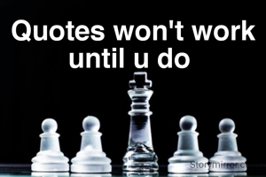 Quotes won't work until u do 