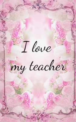I Love My Teacher