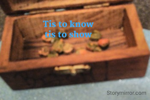 Tis to know
 tis to show 