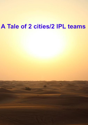 A Tale of 2 cities/2 IPL teams