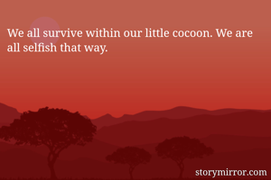 We all survive...