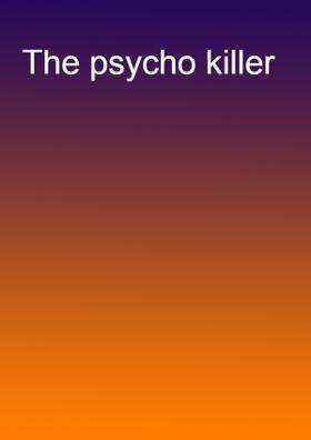 The Psycho Killer