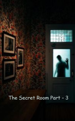 The Secret Room Part - 3