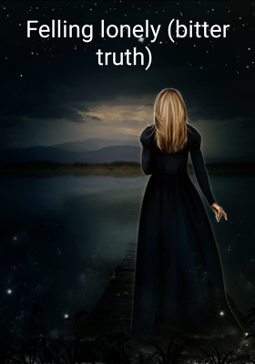 Felling lonely (bitter truth)