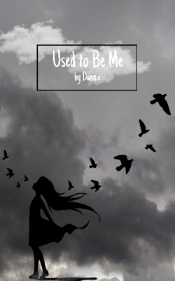 Used To Be Me (By Dannie)