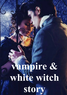 vampire & white witch story