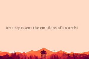 arts represent the emotions of an artist