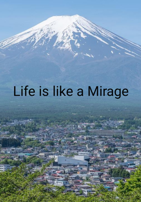 Life is like a Mirage