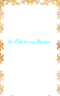 An Ode to my Mentor