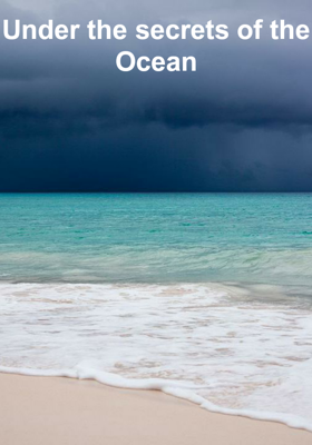 Under the secrets of the Ocean