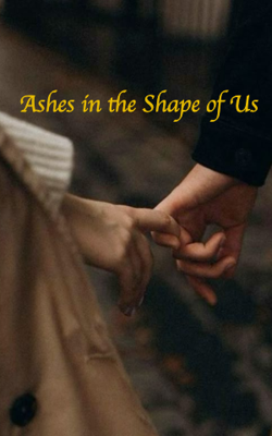 Ashes in the Shape of Us 