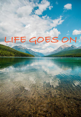 LIFE GOES ON