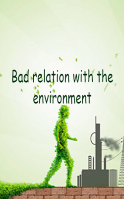 Bad Relation With The Environment