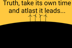 Truth, take its own time and atlast it leads...