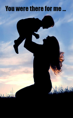 You were there for me ...