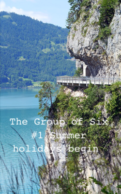 The Group of Six #1 Summer holidays begin