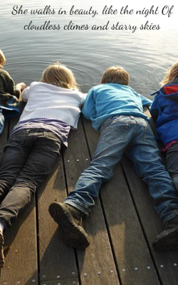 She walks in beauty, like the night Of cloudless climes and starry skies