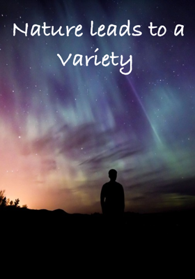 Nature leads to a Variety
