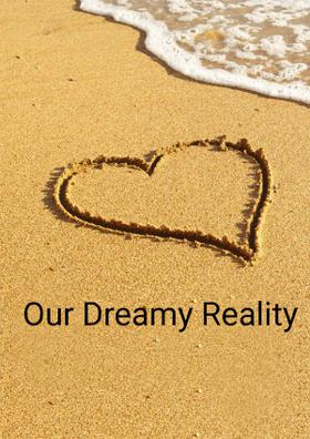 Our Dreamy Reality