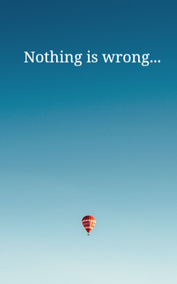 Nothing Is Wrong...