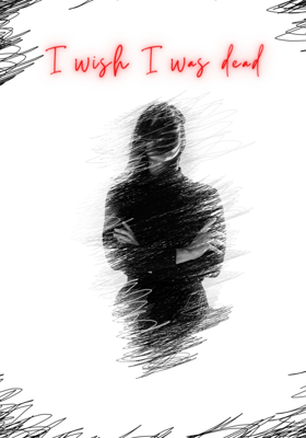I wish I was dead