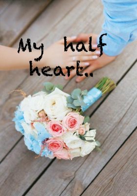 My  Half Heart