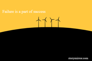 Failure is a part of success