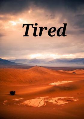 Tired