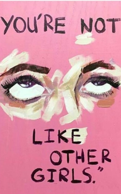 You're Not Like Other Girls, He Says.