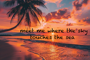 meet me where the sky touches the sea 