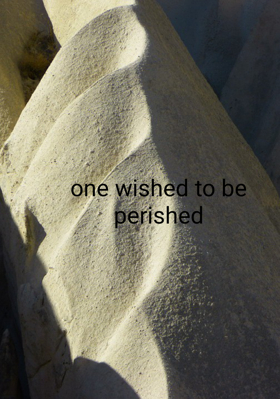 One wished to be perished