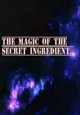 The Secret Ingredient...