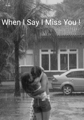 When I Say I Miss You!