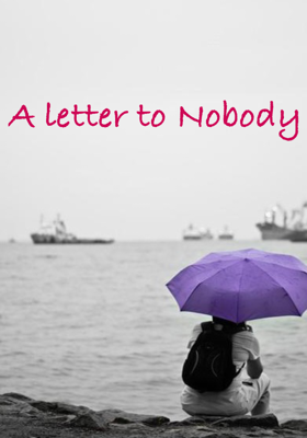 A letter to Nobody 