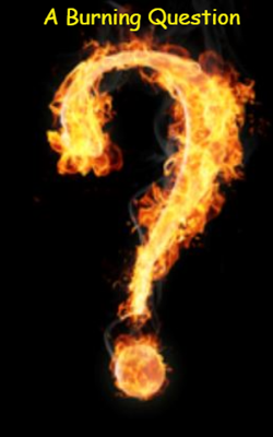 The Burning Question