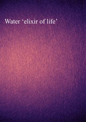 Water, ‘Elixir Of Life’