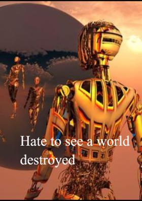 Hate To See a World Destroyed