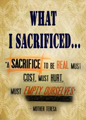 What I Sacrificed...