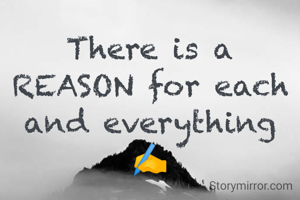 There is a REASON for each and everything ✍️
