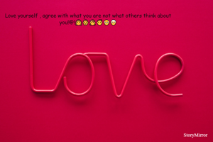 Love yourself , agree with what you are not what others think about you!@!👩👨👧👦👴🧓