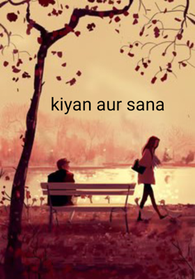 kiyan aur sana 