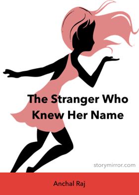 The Stranger Who Knew Her Name 