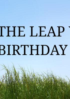 The Leap Year, My Birthday