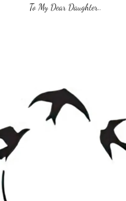 To My Dear Daughter..