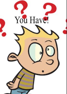 You Have!