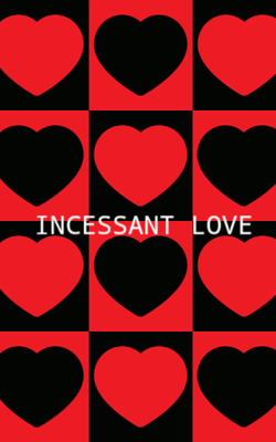 INCESSANT LOVE