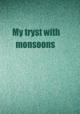 My Tryst With Monsoons