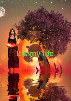 It's my life