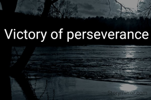 Victory of perseverance