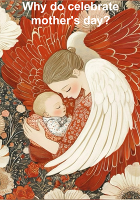 Why do celebrate mother's day?